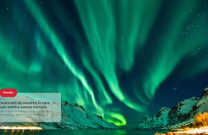 Destinații de vacanță în care poți admira aurora boreală – „doc.ro”