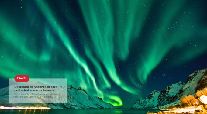 Destinații de vacanță în care poți admira aurora boreală – „doc.ro”