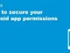 How to secure your Android app permissions – „comparitech.com”