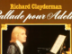 Piesa muzicală a zilei – „Ballade Pour Adeline” – Richard Clayderman