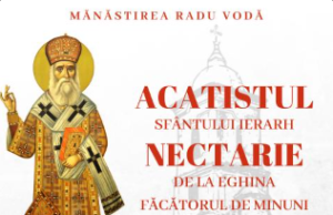 Acatistul Sfântului Ierarh Nectarie de la Eghina – Mănăstirea Radu Vodă