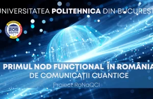 Proiect RoNaQCI – Primul nod funcțional din România de Comunicații Cuantice lansat la Politehnica București upb, RoNaQCI