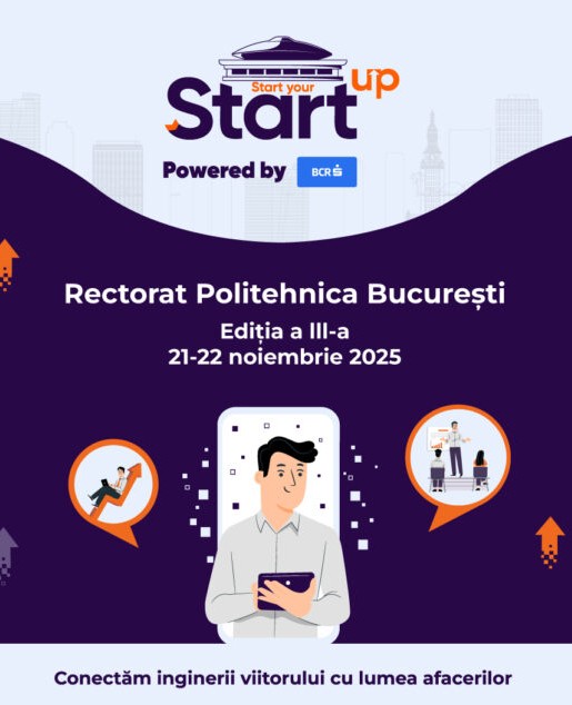POLITEHNICA București lansează a treia ediție „Start Your StartUP” – inovația și antreprenoriatul, motoare pentru viitorul economiei românești